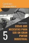 5 Cosas que necesitas para ser un gran pintor industrial By Gustavo Eduardo Stainnekker Cover Image