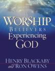 Worship: Believers Experiencing God By Henry Blackaby, Ron Owens Cover Image