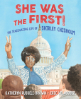 She Was the First!: The Trailblazing Life of Shirley Chisholm By Katheryn Russell-Brown, Eric Velasquez (Illustrator) Cover Image