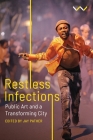 Restless Infections: Public Art and a Transforming City By Jay Pather (Editor) Cover Image