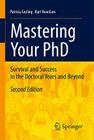 Mastering Your PhD: Survival and Success in the Doctoral Years and Beyond By Patricia Gosling, Lambertus D. Noordam Cover Image