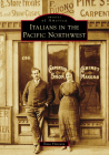 Italians in the Pacific Northwest (Images of America) By Tessa Floreano Cover Image