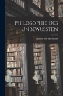 Philosophie des Unbewussten By Eduard Von Hartmann Cover Image