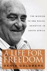 A Life for Freedom: The Mission to End Racial Injustice in South Africa By Denis Goldberg, Z. Pallo Jordan (Foreword by) Cover Image