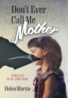 Don't Ever Call Me Mother: Homeless In My Own Home Cover Image