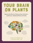 Your Brain on Plants: Improve the Way You Think and Feel with Safe—and Proven—Medicinal Plants and Herbs Cover Image