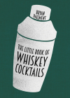 The Little Book of Whiskey Cocktails Cover Image