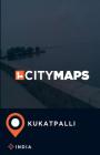 City Maps Kukatpalli India By James McFee Cover Image