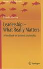 Leadership - What Really Matters: A Handbook on Systemic Leadership (Management for Professionals) By Daniel F. Pinnow Cover Image