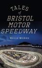 Tales of Bristol Motor Speedway Cover Image