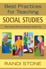Best Practices for Teaching Social Studies: What Award-Winning Classroom Teachers Do By Randi Stone Cover Image