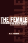 The Female Circumcision Controversy: An Anthropological Perspective By Ellen Gruenbaum Cover Image