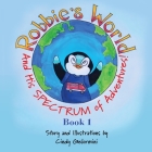 Robbie's World: and His SPECTRUM of Adventures! Book 1 Cover Image