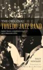 The Original Tuxedo Jazz Band: More Than a Century of a New Orleans Icon By Sally Newhart, Bruce Boyd Raeburn (Foreword by) Cover Image
