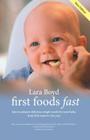 First Foods Fast: Delicious Simple Baby Meals from First Tastes to One Year By Lara Boyd Cover Image
