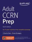 Adult CCRN Prep: 2 Practice Tests + Proven Strategies (Kaplan Test Prep) Cover Image