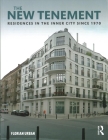 The New Tenement: Residences in the Inner City Since 1970 By Florian Urban Cover Image