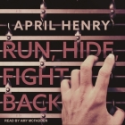Run, Hide, Fight Back By April Henry, Amy McFadden (Read by) Cover Image
