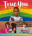 True You: A Gender Journey By Gwen Agna, Shelley Rotner (Illustrator), Shelley Rotner Cover Image
