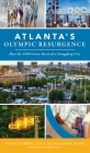 Atlanta's Olympic Resurgence: How the 1996 Games Revived a Struggling City By Michael Dobbins, Leon S. Eplan, Randal Roark Cover Image