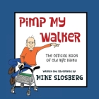 Pimp My Walker By Mike Slosberg Cover Image