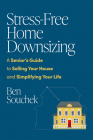 Stress-Free Home Downsizing: A Senior's Guide to Selling Your House and Simplifying Your Life Cover Image