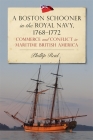 A Boston Schooner in the Royal Navy, 1768-1772: Commerce and Conflict in Maritime British America By Phillip Reid Cover Image