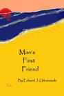 Man's First Friend By Edward J. Urbanowski Cover Image