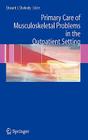 Primary Care of Musculoskeletal Problems in the Outpatient Setting Cover Image