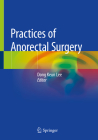 Practices of Anorectal Surgery By Dong Keun Lee (Editor) Cover Image