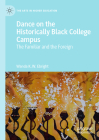 Dance on the Historically Black College Campus: The Familiar and the Foreign (Arts in Higher Education) By Wanda K. W. Ebright, Gary C. Guffey (Contribution by) Cover Image