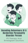 Decoding Behaviours Of A Borderline Personality Disorder Person: IFS Therapy And Enneagram Solutions: How To Cope With Anger By Barbie Sider Cover Image