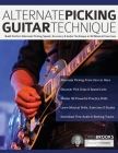 Alternate Picking Guitar Technique: Build Perfect Alternate Picking Speed, Accuracy & Guitar Technique in 90 Musical Exercises By Chris Brooks, Joseph Alexander, Tim Pettingale (Editor) Cover Image