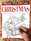 Christmas (How to Draw) By Mark Bergin Cover Image