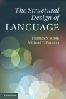 The Structural Design of Language By Thomas S. Stroik, Michael T. Putnam Cover Image
