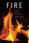 Fire: The Spark That Ignited Human Evolution By Frances D. Burton Cover Image