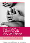 Politicising parenthood in Scandinavia: Gender relations in welfare states Cover Image