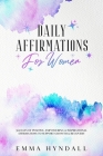 Daily Affirmations For Women: 365 Days of Positive, Empowering & Inspirational Affirmations To Support Growth & Recovery. By Emma Hyndall Cover Image