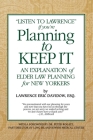 Planning To Keep It: An Explanation of Elder Law Planning for New Yorkers By Peter Rogatz (Foreword by), Lawrence Eric Davidow Esq Cover Image
