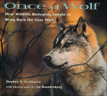 Once a Wolf: How Wildlife Biologists Fought to Bring Back the Gray Wolf Cover Image