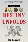 A Pyrrhic Victory: Volume II: Destiny Unfolds By Ian Crouch Cover Image