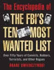 The Encyclopedia of the FBI's Ten Most Wanted List: Over Fifty Years of Convicts, Robbers, Terrorists, and Other Rogues Cover Image