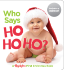 Who Says Ho Ho Ho?: A Highlights First Christmas Book (Highlights Baby Mirror Board Books) Cover Image