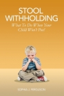 Stool Withholding: What To Do When Your Child Won't Poo! (UK/Europe Edition) Cover Image