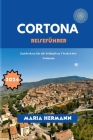 Cortona Reiseführer 2024: Entdecken Sie die lebhaften Viertel der Toskana Cover Image