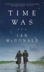 Time Was By Ian McDonald Cover Image