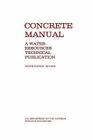 Concrete Manual: A Manual for the Control of Concrete Construction (A Water Resources Technical Publication series, Eighth edition) By Bureau of Reclamation, U. S. Department of the Interior Cover Image