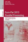 Euro-Par 2013: Parallel Processing: 19th International Conference, Aachen, Germany, August 26-30, 2013, Proceedings By Felix Wolf (Editor), Bernd Mohr (Editor), Dieter An Mey (Editor) Cover Image