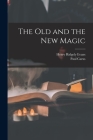 The Old and the New Magic By Henry Ridgely Evans, Paul Carus Cover Image