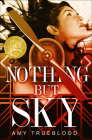 Nothing But Sky By Amy Trueblood Cover Image